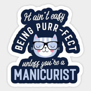 Manicurist Cat Lover Gifts - It ain't easy being Purr Fect Sticker